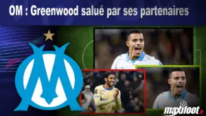 OM : Greenwood salué par ses partenaires – Maxifoot