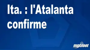 Ita. : l'Atalanta confirme