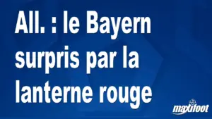 All. : le Bayern surpris par la lanterne rouge