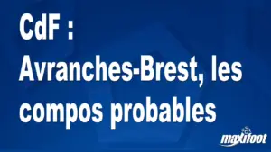 CdF : Compositions probables d&rsquo;Avranches et Brest – Maxifoot