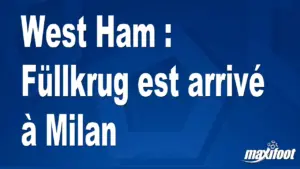 West Ham : Füllkrug a été transféré à Milan