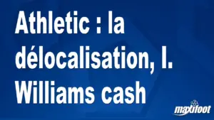 Athletic Club : délocalisation, les propos de I. Williams