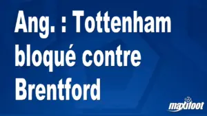Tottenham rencontre des difficultés face à Brentford