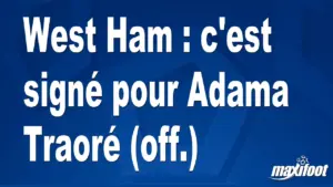 Mercato West Ham : Adama Traoré officialise son transfert au club
