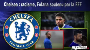 Chelsea : Fofana soutenu par la FFF face aux accusations de racisme