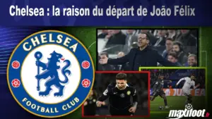 Chelsea : la véritable raison du départ de João Félix révélée par Maxifoot