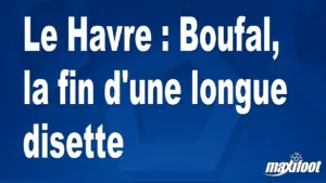 Boufal marque enfin avec Le Havre et met fin à une longue disette