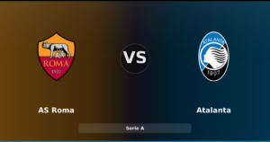 AS Roma – Atalanta : duel décisif pour le top 6 en Serie A