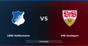 1899 Hoffenheim vs VfB Stuttgart : une bataille pour le Top 4 en Bundesliga