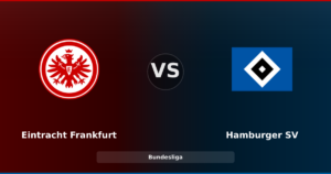Eintracht Frankfurt – Hamburger SV : un duel à haute tension pour le maintien