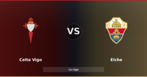 Celta Vigo 3-1 Elche : les Galiciens dominent malgré une possession limitée