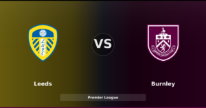 Leeds 3-1 Burnley : Leeds impose son rythme et s’offre une victoire convaincante